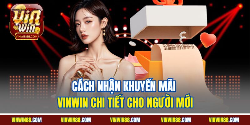 cach-nhan-khuyen-mai-vinwin-chi-tiet-cho-nguoi-moi