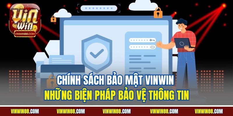 chinh-sach-bao-mat-vinwin-nhung-bien-phap-bao-ve-thong-tin
