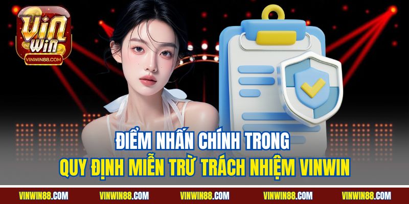 diem-nhan-chinh-trong-quy-dinh-mien-tru-trach-nhiem-vinwin
