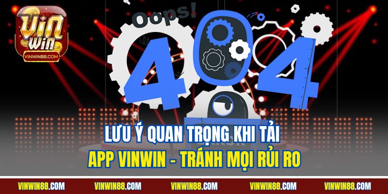 luu-y-quan-trong-khi-tai-app-vinwin-tranh-moi-rui-ro.