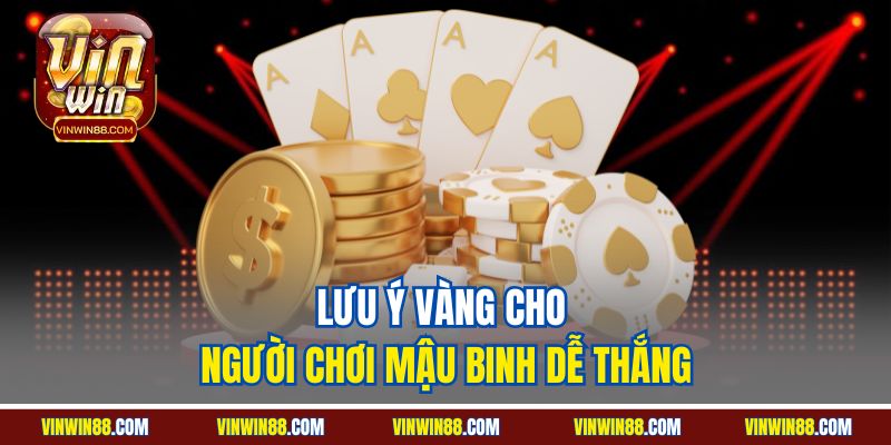 luu-y-vang-cho-nguoi-choi-mau-binh-de-thang