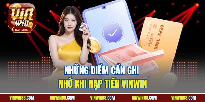 nhung-diem-can-ghi-nho-khi-nap-tien-vinwin