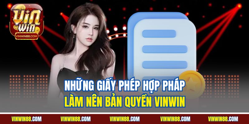 nhung-giay-phep-hop-phap-lam-nen-ban-quyen-vinwin