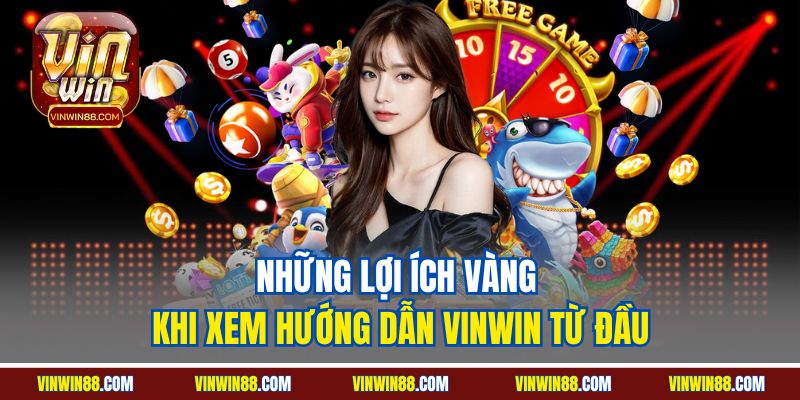nhung-loi-ich-vang-khi-xem-huong-dan-vinwin-tu-dau