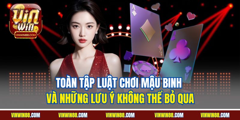 toan-tap-luat-choi-mau-binh-va-nhung-luu-y-khong-the-bo-qua