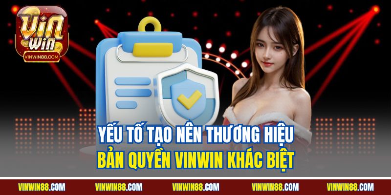 yeu-to-tao-nen-thuong-hieu-ban-quyen-vinwin-khac-biet