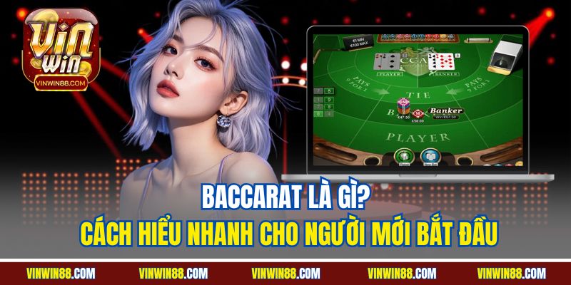 baccarat-la-gi-cach-hieu-nhanh-cho-nguoi-moi-bat-dau