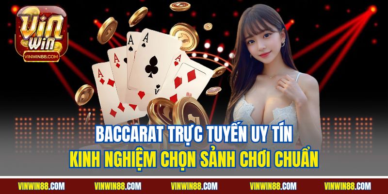 baccarat-truc-tuyen-uy-tin-kinh-nghiem-chon-sanh-choi-chuan