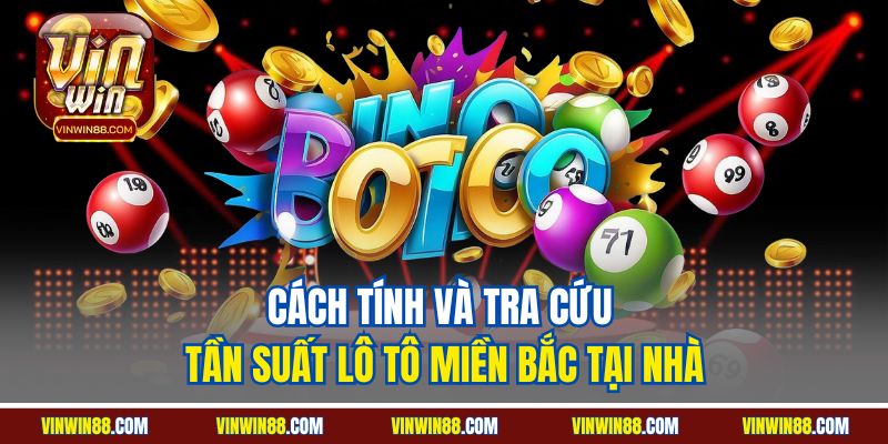 cach tinh va tra cuu tan suat lo to mien bac tai nha
