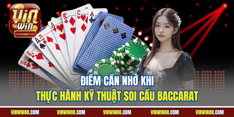 diem-can-nho-khi-thuc-hanh-ky-thuat-soi-cau-baccarat