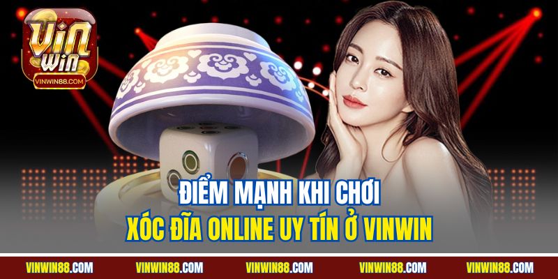 diem-manh-khi-choi-xoc-dia-online-uy-tin-o-vinwin