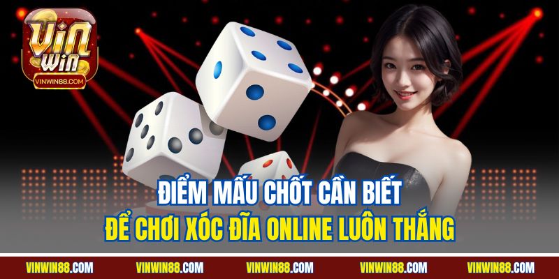 diem-mau-chot-can-biet-de-choi-xoc-dia-online-luon-thang