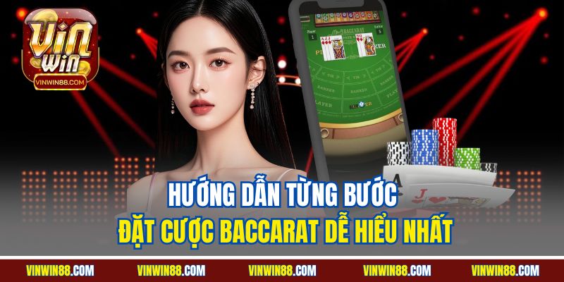 huong-dan-tung-buoc-dat-cuoc-baccarat-de-hieu-nhat