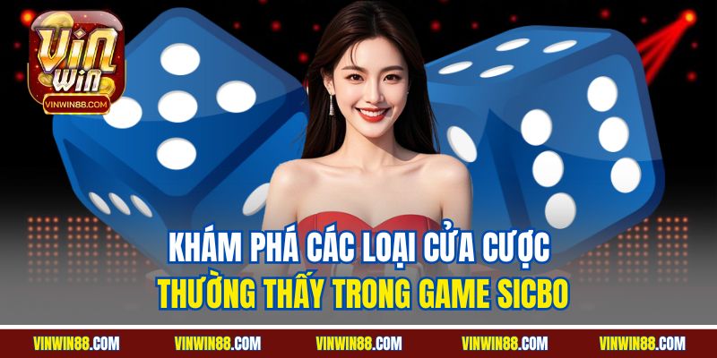 kham-pha-cac-loai-cua-cuoc-thuong-thay-trong-game-sicbo