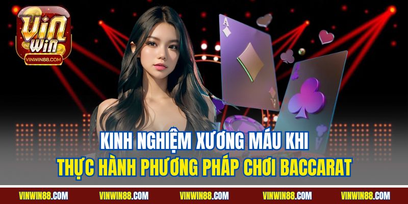vinwin-kinh-nghiem-xuong-mau-khi-thuc-hanh-phuong-phap-choi-baccarat