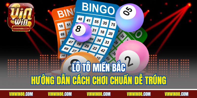 lo-to-mien-bac-huong-dan-cach-choi-chuan-de-trung