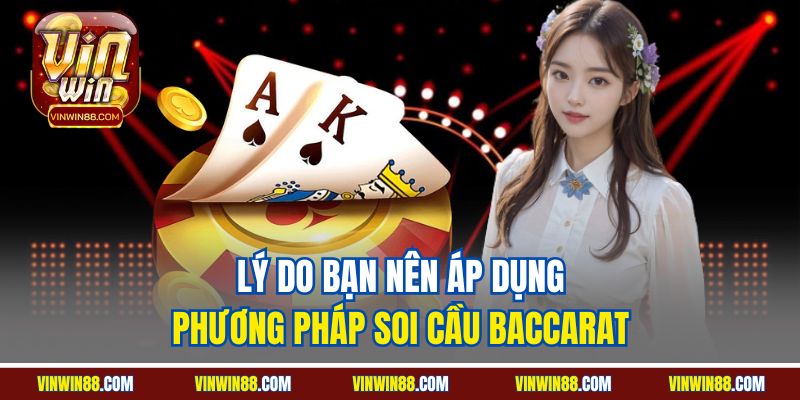 ly-do-ban-nen-ap-dung-phuong-phap-soi-cau-baccarat