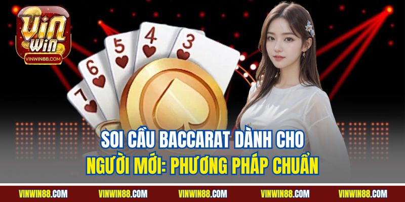 soi-cau-baccarat-danh-cho-nguoi-moi-phuong-phap-chuan