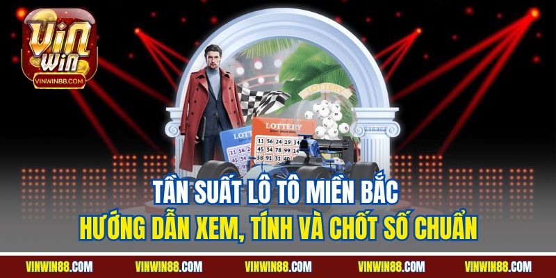 tan suat lo to mien bac huong dan xem tinh va chot so chuan